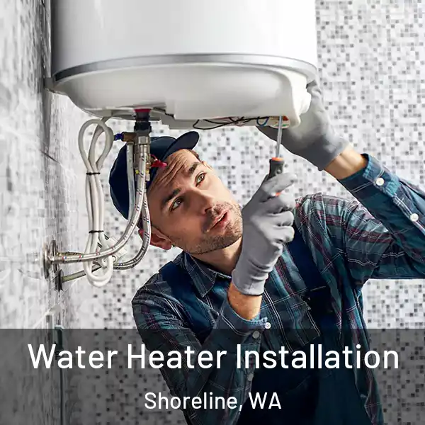  Water Heater Installation Shoreline, WA